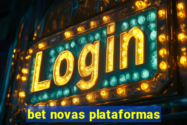 bet novas plataformas